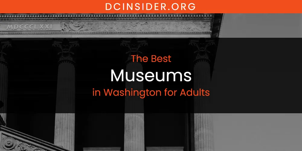 Washington for Adults' Best Museums [Updated 2025]