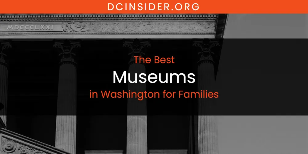 Washington for Families' Best Museums [Updated 2025]