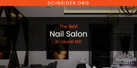 Discover the Best Nail Salon in Laurel MD