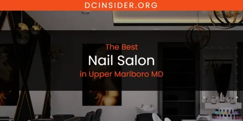 Best Nail Salon in Upper Marlboro MD: Complete Guide