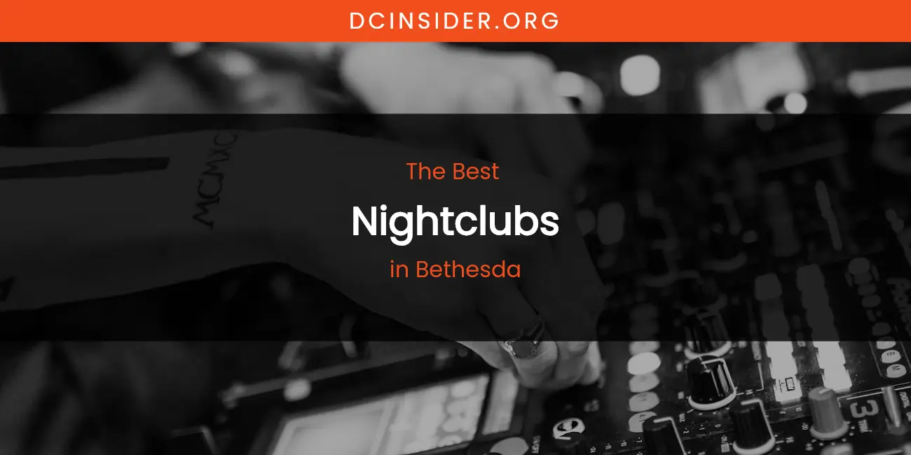 The Absolute Best Nightclubs in Bethesda featured