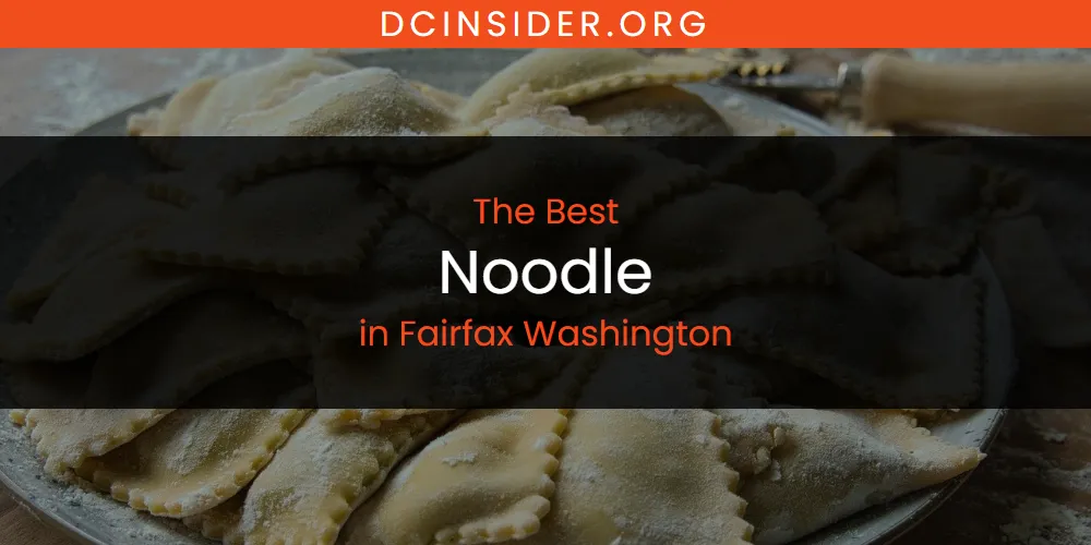 The Absolute Best Noodle in Fairfax Washington  [Updated 2025]
