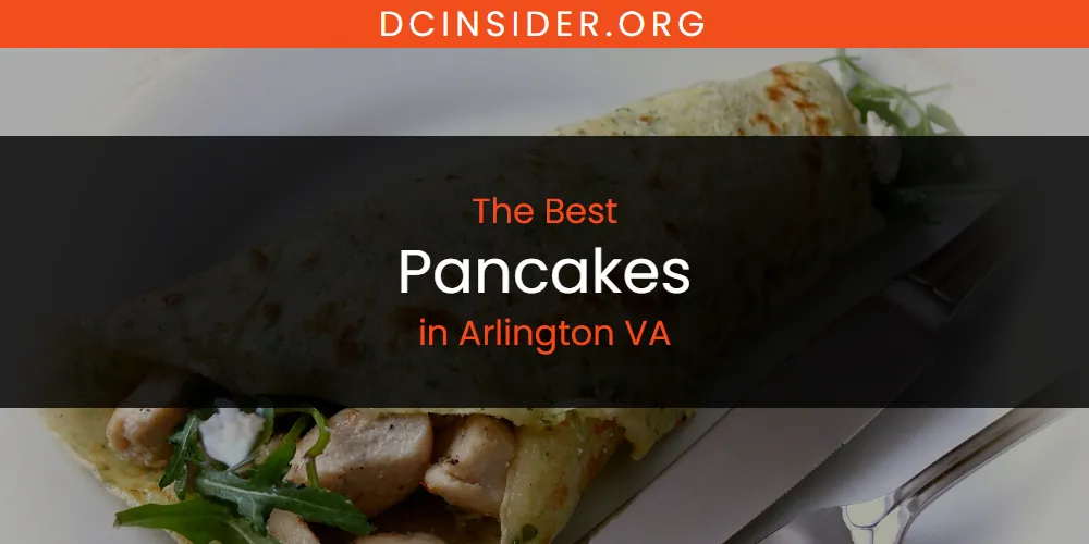 The Absolute Best Pancakes in Arlington VA  [Updated 2025]