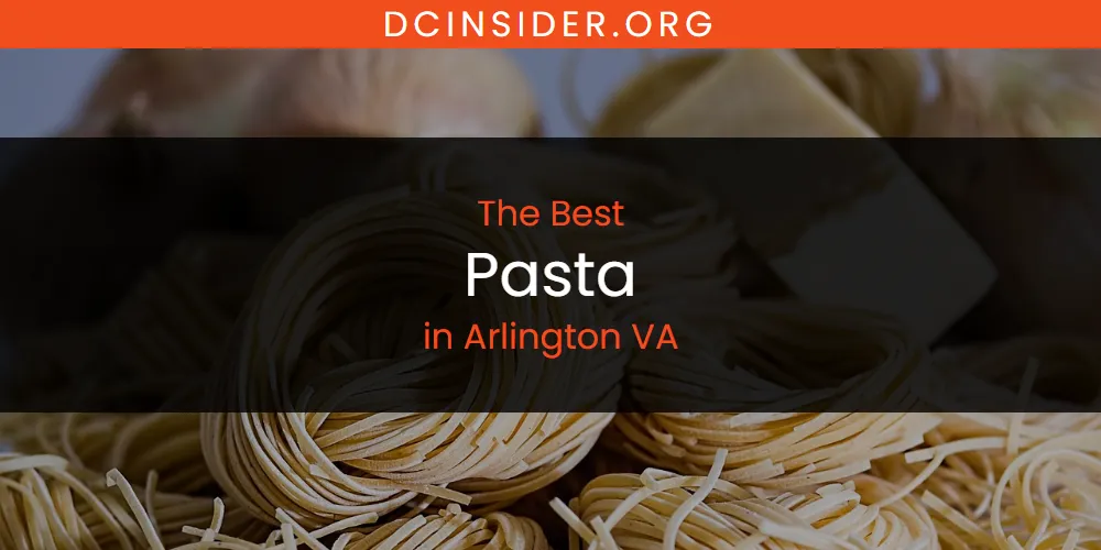 The Absolute Best Pasta in Arlington VA  [Updated 2025]