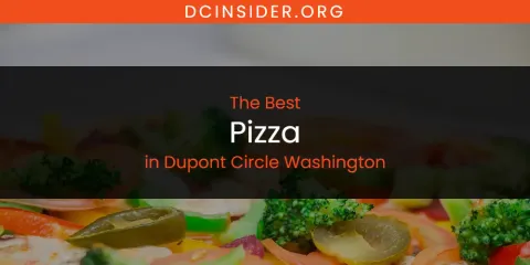 The Absolute Best Pizza in Dupont Circle Washington