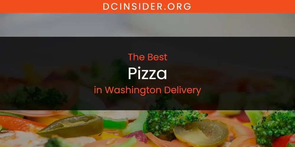 Washington Delivery's Best Pizza [Updated 2025]