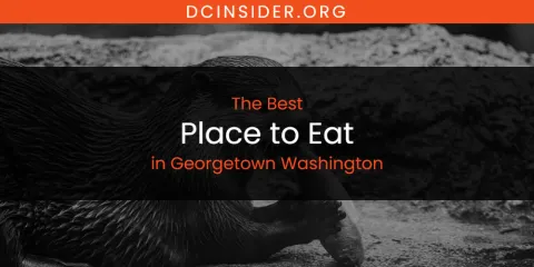 The Absolute Best Place to Eat in Georgetown Washington
