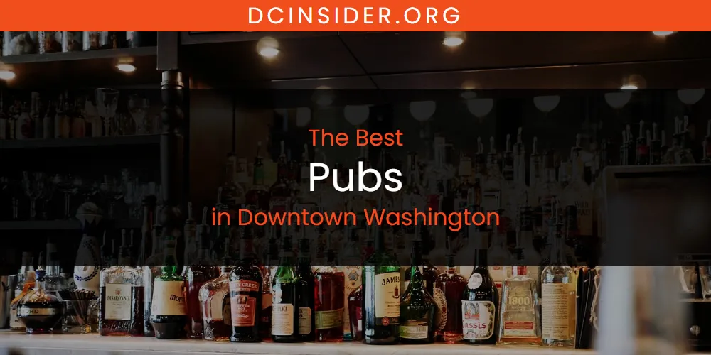 The Absolute Best Pubs in Downtown Washington  [Updated 2025]