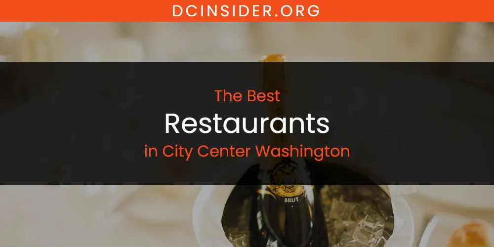 The Absolute Best Restaurants in City Center Washington  [Updated 2025]