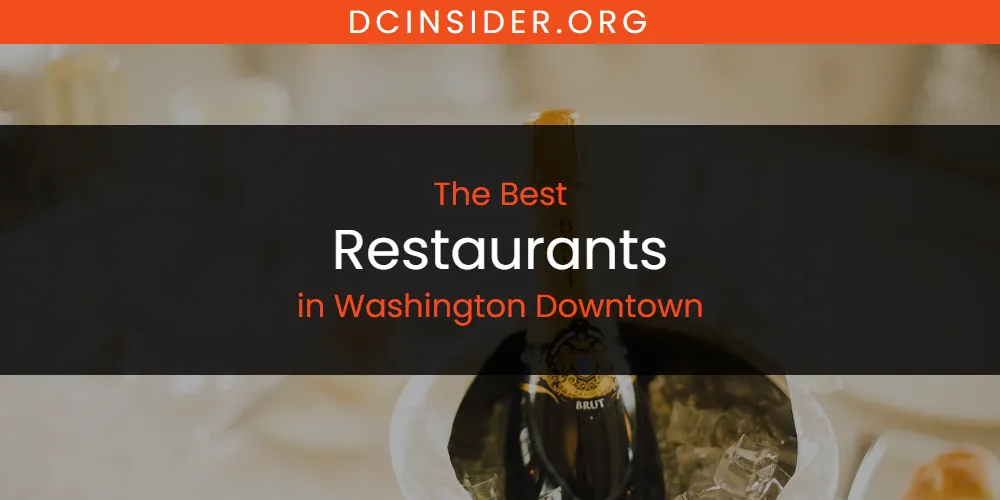 Washington Downtown's Best Restaurants [Updated 2025]