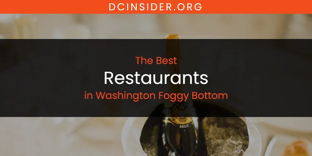 Washington Foggy Bottom's Best Restaurants [Updated 2025]