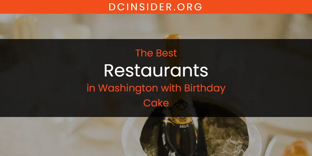Washington with Birthday Cake's Best Restaurants [Updated 2025]