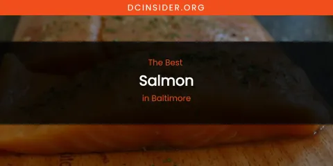 The Absolute Best Salmon in Baltimore