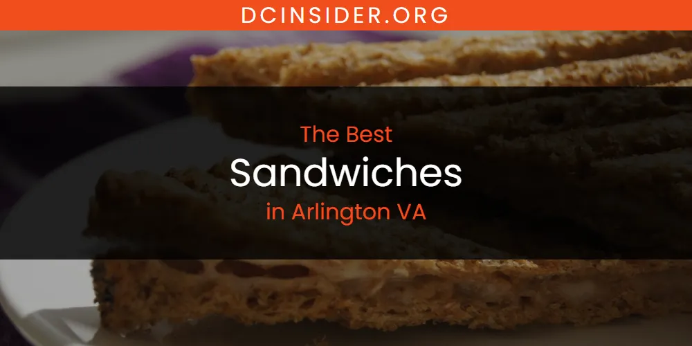 The Absolute Best Sandwiches in Arlington VA  [Updated 2025]