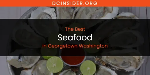 The Absolute Best Seafood in Georgetown Washington