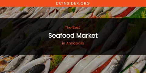 The Absolute Best Seafood Market in Annapolis