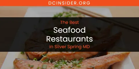 Best Seafood Restaurants in Silver Spring MD: Our Expert Picks