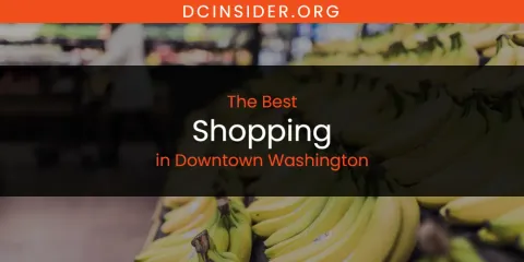 The Absolute Best Shopping in Downtown Washington