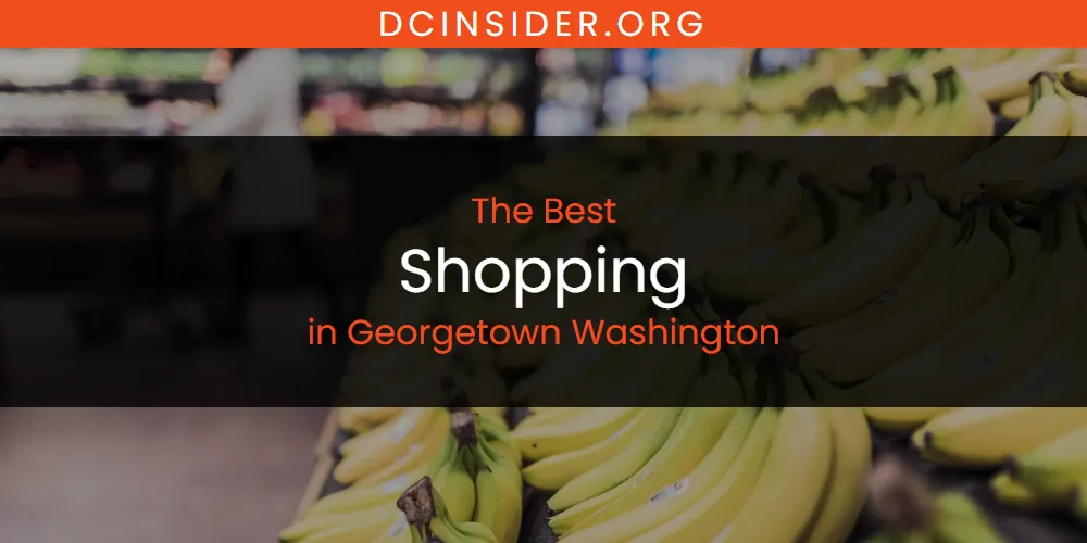 The Absolute Best Shopping in Georgetown Washington  [Updated 2025]