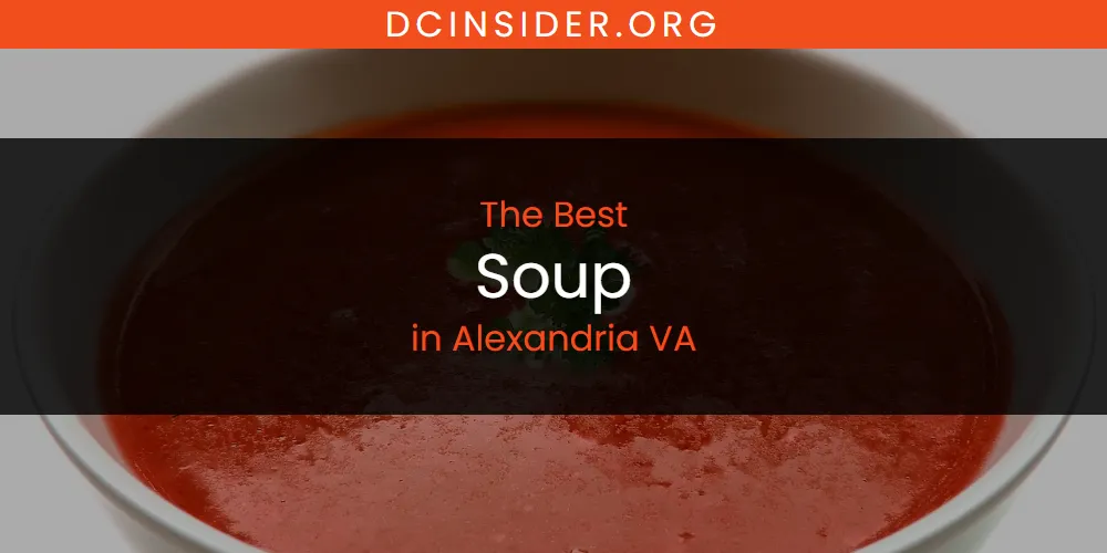 The Absolute Best Soup in Alexandria VA  [Updated 2025]