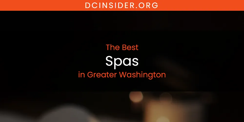 The Absolute Best Spas in Greater Washington  [Updated 2025]