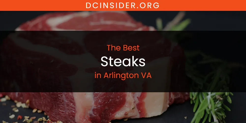 The Absolute Best Steaks in Arlington VA  [Updated 2025]