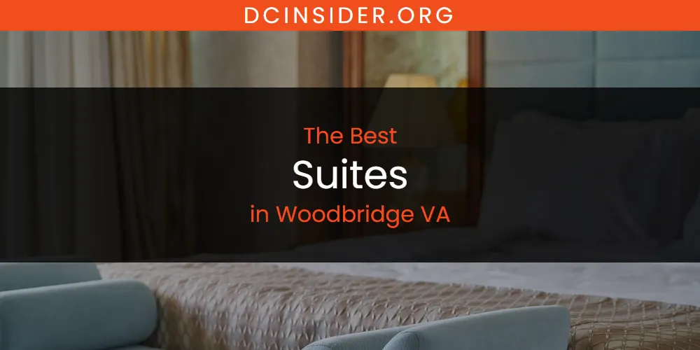 Woodbridge VA's Best Suites [Updated 2025]
