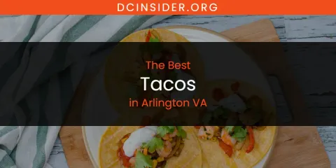 The Top-Rated Tacos in Arlington VA