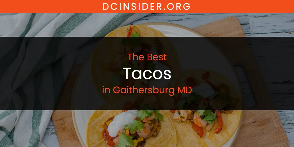 The Absolute Best Tacos in Gaithersburg MD  [Updated 2025]