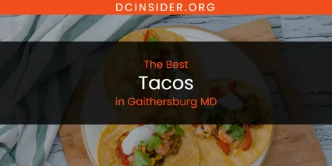 Best Tacos in Gaithersburg MD: Our Expert Picks