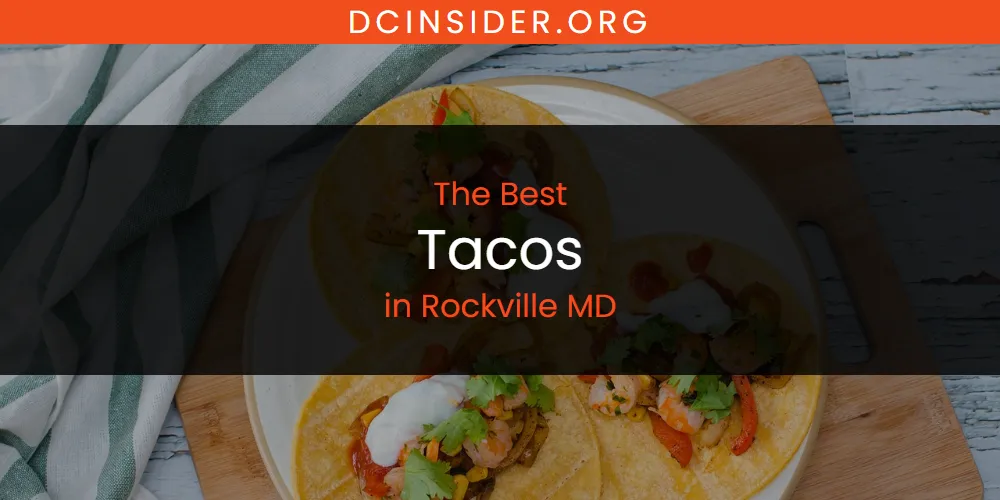 Rockville MD's Best Tacos [Updated 2025]