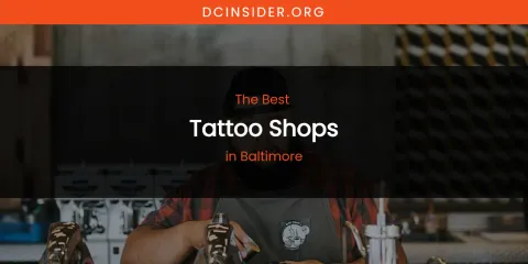 The Absolute Best Tattoo Shops in Baltimore