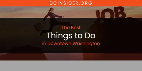 The Absolute Best Things to Do in Downtown Washington
