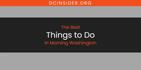 Morning Washington's Best Things to Do