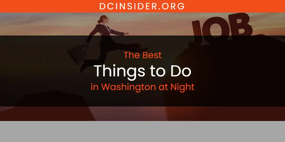 The 2026 Best Things to Do in Washington at Night List