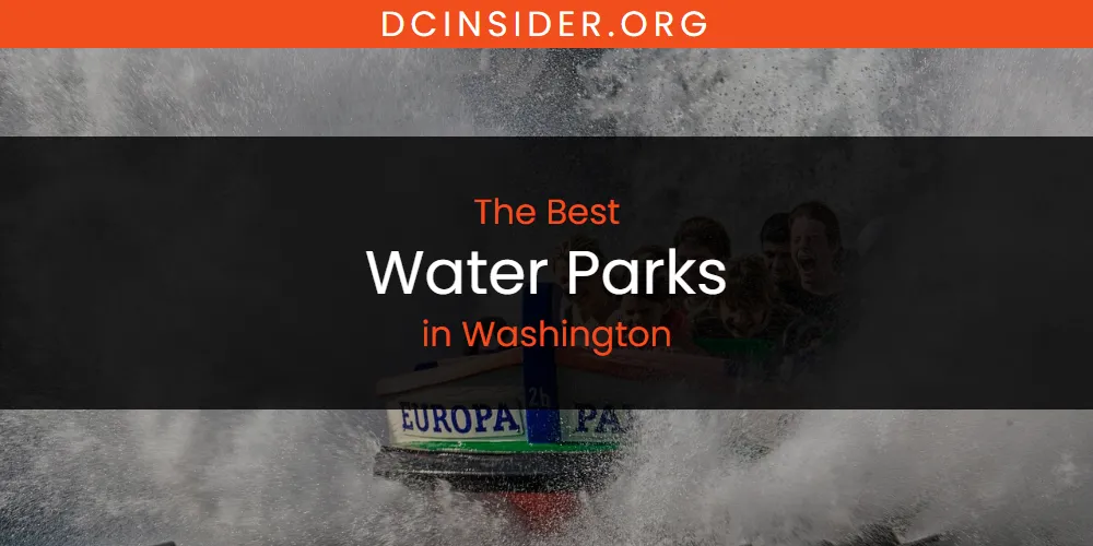 Washington's Best Water Parks [Updated 2025]