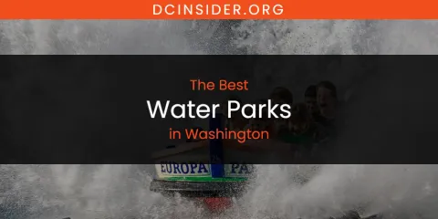 Washington's Best Water Parks
