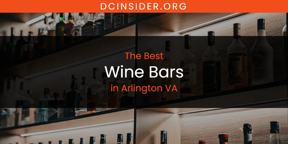 The Absolute Best Wine Bars in Arlington VA  [Updated 2025]